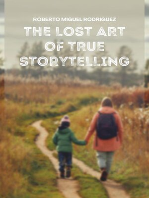 cover image of The Lost Art of True Storytelling